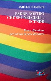 Padre nostro che sei nei cieli... scendi!. Breve riflessione per un'era di pace duratura