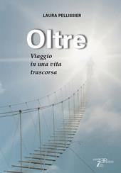 Oltre. Viaggio in una vita trascorsa