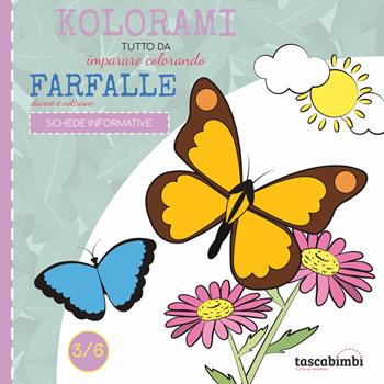 Farfalle diurne e notturne. Tutto da imparare colorando. Ediz. illustrata  - Libro Tascabimbi 2022, Kolorami | Libraccio.it