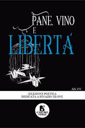 Pane, vino e libertà. Antologia poetica dedicata a Ignazio Silone