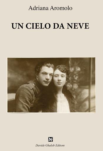 Un cielo da neve - Adriana Aromolo - Libro Ghaleb 2024, Fogli di vita | Libraccio.it