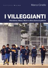 I villeggianti. Maradona, Messi, Mura e altre storie di pallone