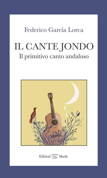 Il cante jondo. Il primitivo canto andaluso. Ediz. italiana e spagnola - Federico García Lorca - Libro Mariù 2022 | Libraccio.it