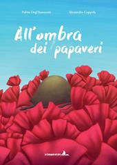 All'ombra dei papaveri. Ediz. illustrata