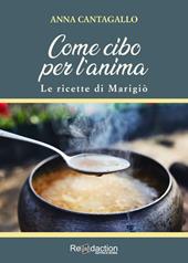 Come cibo per l'anima. Le ricette di Marigiò