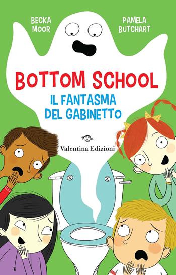 Il fantasma del gabinetto. Bottom school - Pamela Butchart - Libro Valentina Edizioni 2023 | Libraccio.it