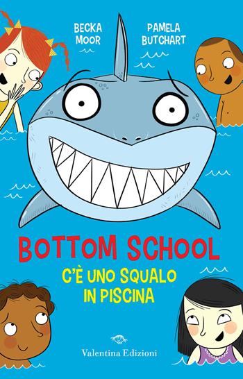 C'e' uno squalo in piscina. Bottom school - Pamela Butchart - Libro Valentina Edizioni 2023 | Libraccio.it