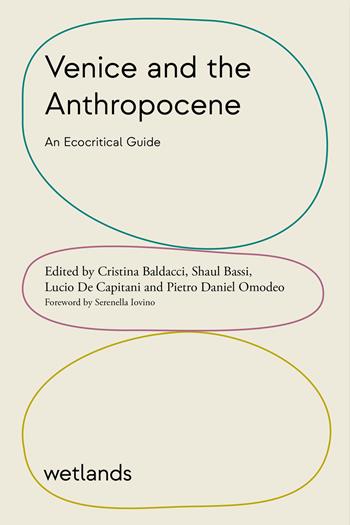 Venice and the Anthropocene. An ecocritical guide  - Libro Wetlands 2022, Barene | Libraccio.it