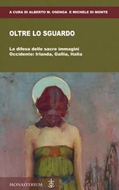 Oltre lo sguardo. La difesa delle sacre immagini. Occidente: Irlanda, Gallia, Italia