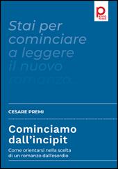 Cominciamo dall'incipit. Come orientarsi nella scelta di un romanzo dall'esordio