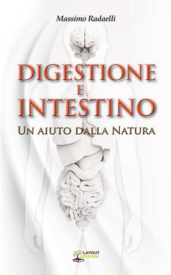 Digestione e intestino. Un aiuto dalla Natura - Massimo Radaelli - Libro Layout 2022 | Libraccio.it