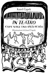 In teatro. Come nasce uno spettacolo. Ediz. illustrata