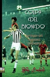 Colpa del biondo. La coppa dei Campioni 1972-73