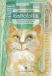 Gattofollia. La strana storia dei gatti di New York. Ediz. a colori