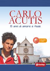 Carlo Acutis. 15 anni di amore e fede