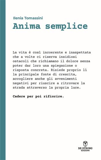 Anima semplice - Ilenia Tomassini - Libro Be Strong 2023, Be strong be biography | Libraccio.it