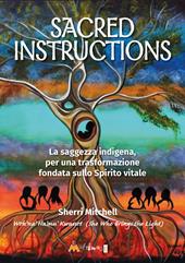 Sacred instructions. La saggezza indigena per una trasformazione fondata sullo spirito vitale