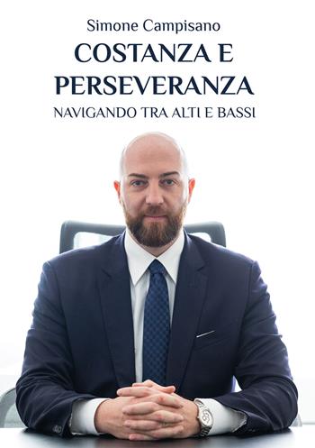 Costanza e perseveranza. Navigando tra alti e bassi - Simone Campisano - Libro Edizioni &100 2023 | Libraccio.it