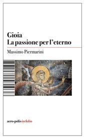 Gioia. La passione per l'eterno