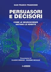 Persuasori e decisori. Come le neuroscienze aiutano le vendite